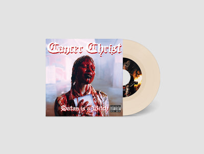 Cancer Christ - Satan is a Bitch 7" EP  [PRE-ORDER]